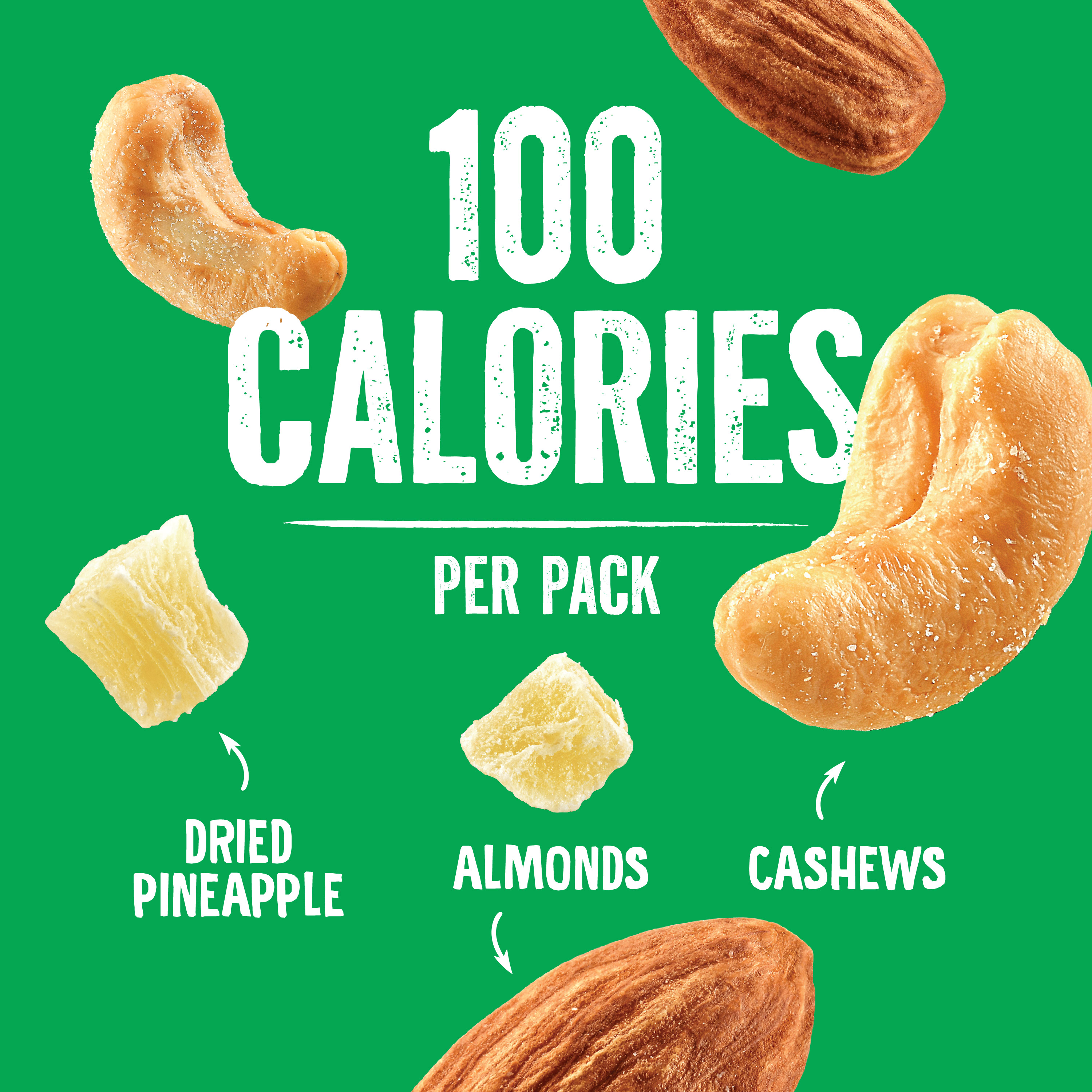 A graphic on a green background shows the text 100 CALORIES PER PACK surrounded by images of dried pineapple, almonds, and cashews, each labeled with arrows pointing to them.