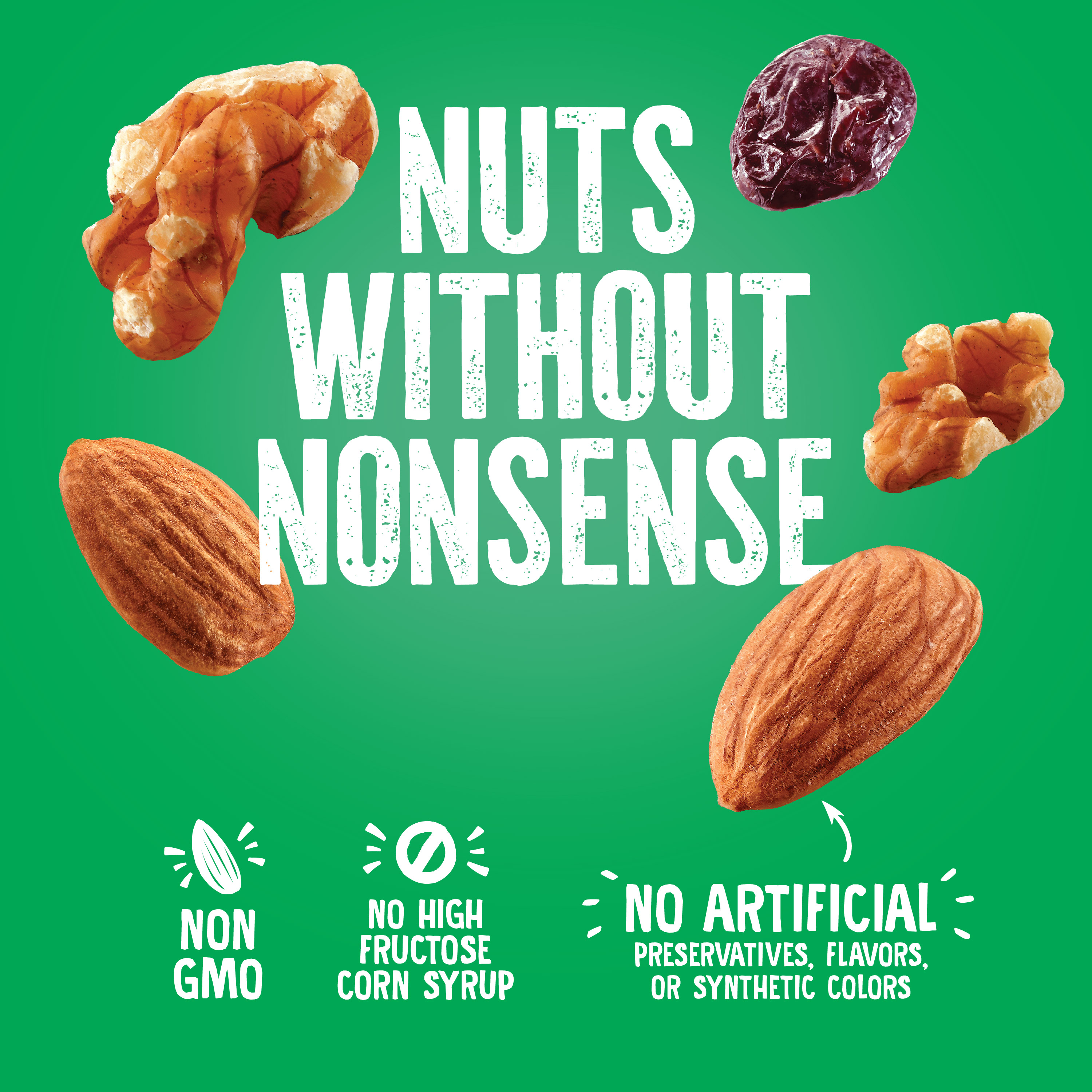 A green background with various nuts and a date surrounding the phrase Nuts Without Nonsense. Icons below indicate Non-GMO, No High Fructose Corn Syrup, and No Artificial Preservatives, Flavors, or Synthetic Colors.